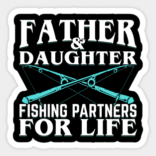 Father And Daughter Fishing Partners For Life Sticker